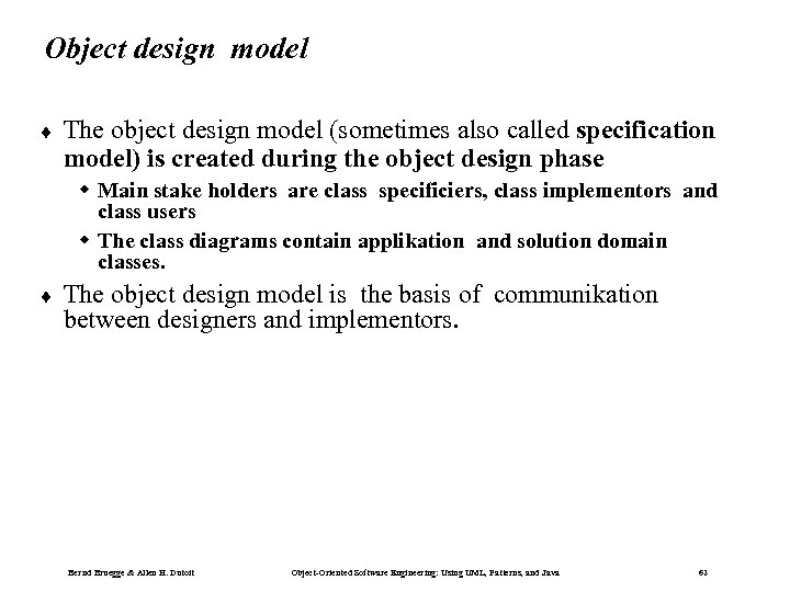 Object design model ¨ The object design model (sometimes also called specification model) is
