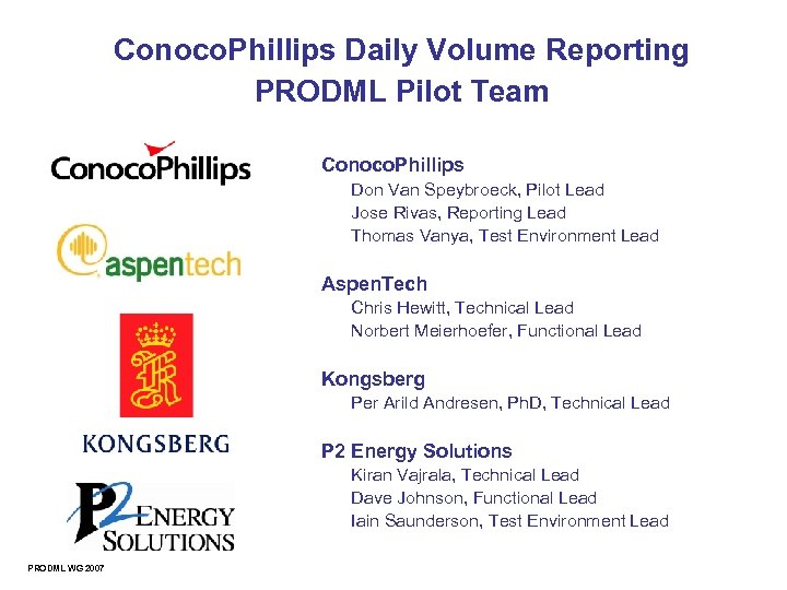 Conoco. Phillips Daily Volume Reporting PRODML Pilot Team Conoco. Phillips Don Van Speybroeck, Pilot