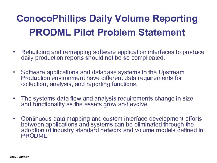 Conoco. Phillips Daily Volume Reporting PRODML Pilot Problem Statement • Rebuilding and remapping software