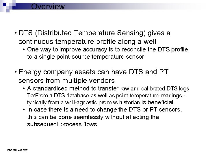 Overview • DTS (Distributed Temperature Sensing) gives a continuous temperature profile along a well