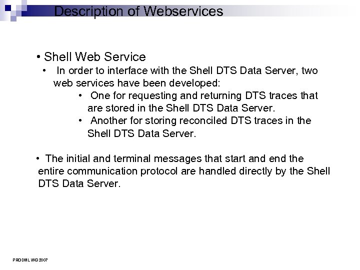 Description of Webservices • Shell Web Service • In order to interface with the