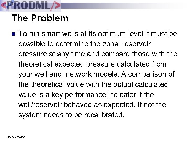 The Problem n To run smart wells at its optimum level it must be