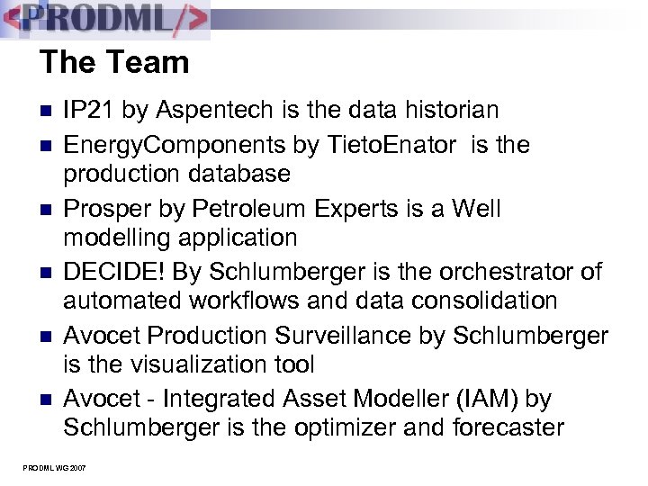 The Team n n n IP 21 by Aspentech is the data historian Energy.