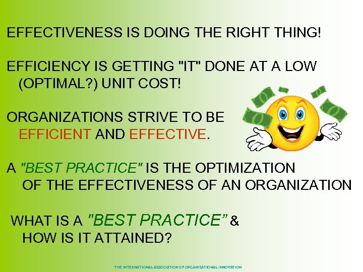  EFFECTIVENESS IS DOING THE RIGHT THING! EFFICIENCY IS GETTING "IT" DONE AT A