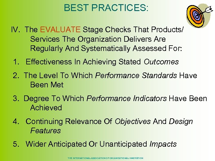  BEST PRACTICES: IV. The EVALUATE Stage Checks That Products/ Services The Organization Delivers