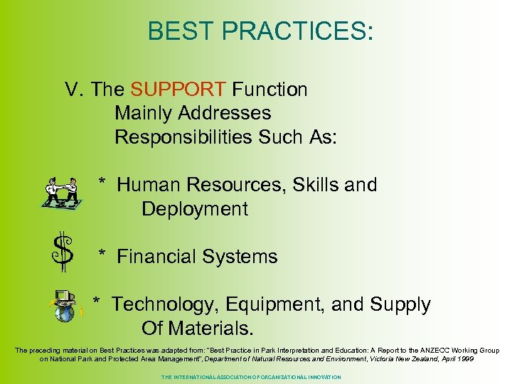  BEST PRACTICES: V. The SUPPORT Function Mainly Addresses Responsibilities Such As: * Human
