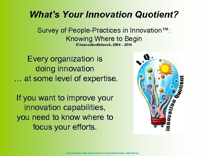 What's Your Innovation Quotient? Survey of People-Practices in Innovation™: Knowing Where to Begin ©