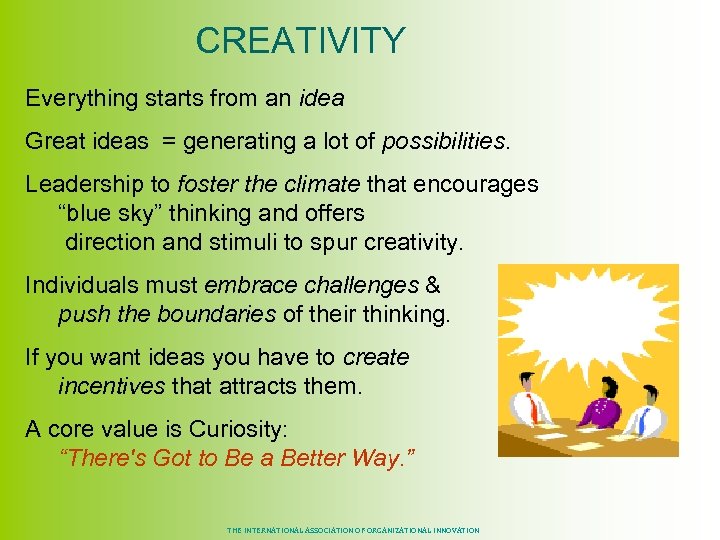  CREATIVITY Everything starts from an idea Great ideas = generating a lot of