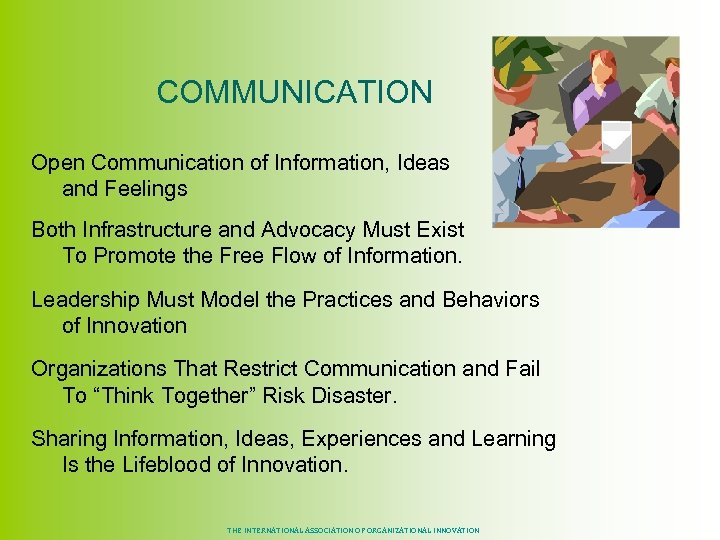 COMMUNICATION Open Communication of Information, Ideas and Feelings Both Infrastructure and Advocacy Must
