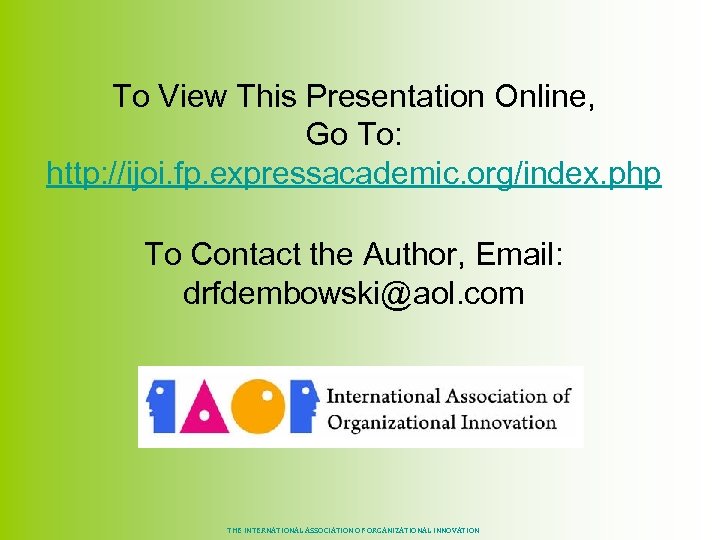 To View This Presentation Online, Go To: http: //ijoi. fp. expressacademic. org/index. php To