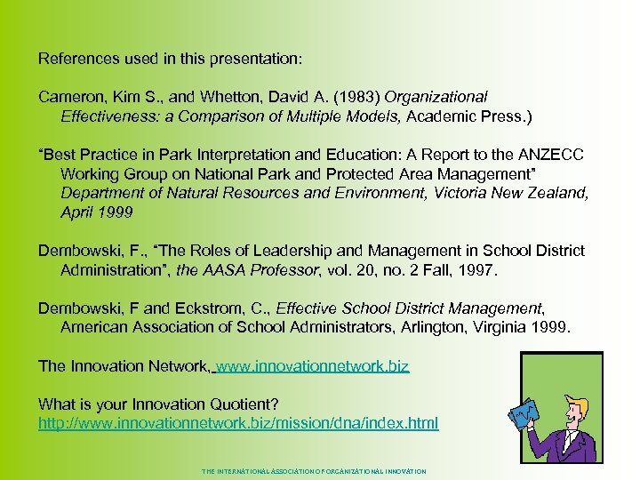 References used in this presentation: Cameron, Kim S. , and Whetton, David A. (1983)