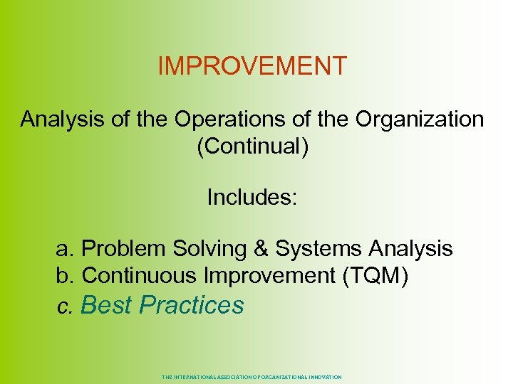 IMPROVEMENT Analysis of the Operations of the Organization (Continual) Includes: a. Problem Solving &