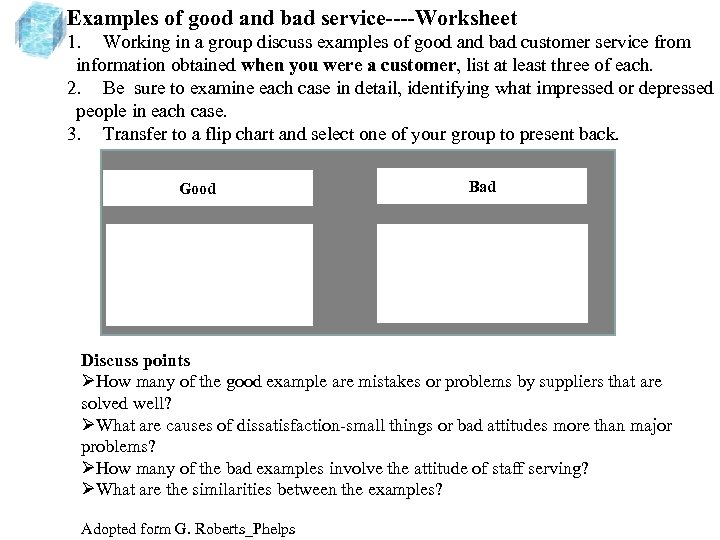 Examples of good and bad service----Worksheet 1. Working in a group discuss examples of