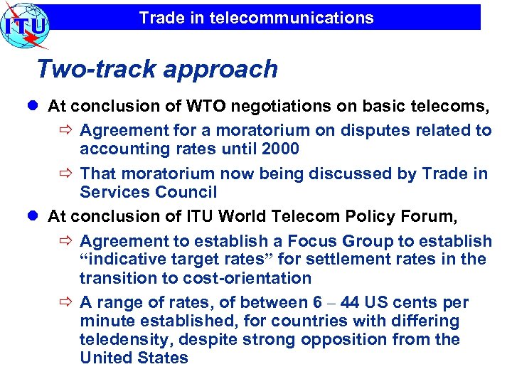 Trade in telecommunications Two-track approach l At conclusion of WTO negotiations on basic telecoms,
