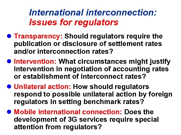International interconnection: Issues for regulators l Transparency: Should regulators require the publication or disclosure