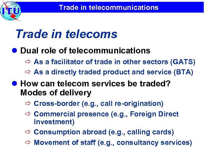 Trade in telecommunications Trade in telecoms l Dual role of telecommunications ð As a