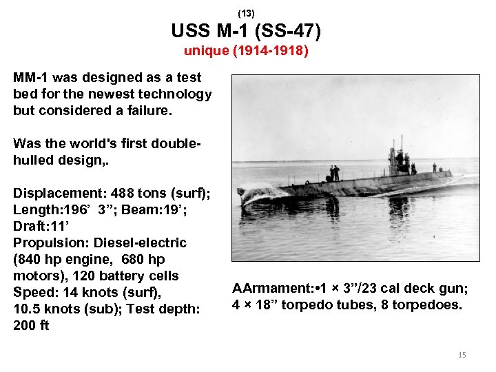 (13) USS M-1 (SS-47) unique (1914 -1918) MM-1 was designed as a test bed