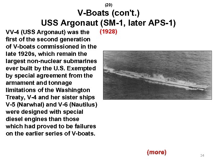 (20) V-Boats (con't. ) USS Argonaut (SM-1, later APS-1) VV-4 (USS Argonaut) was the