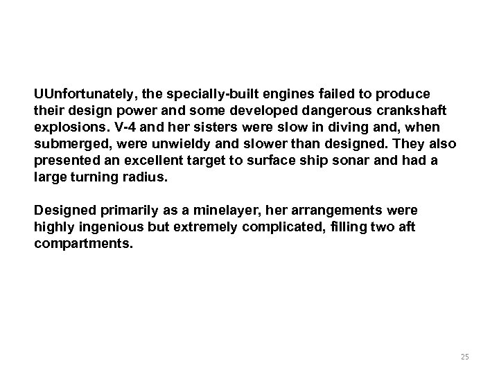 UUnfortunately, the specially-built engines failed to produce their design power and some developed dangerous