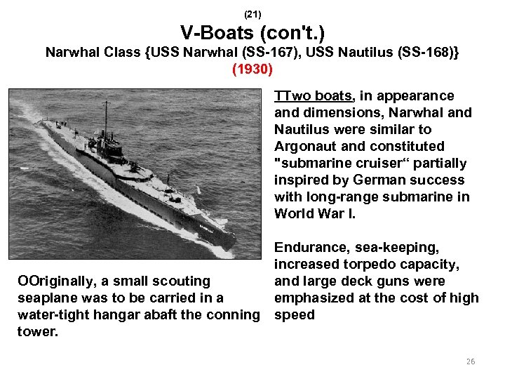 (21) V-Boats (con't. ) Narwhal Class {USS Narwhal (SS-167), USS Nautilus (SS-168)} (1930) TTwo