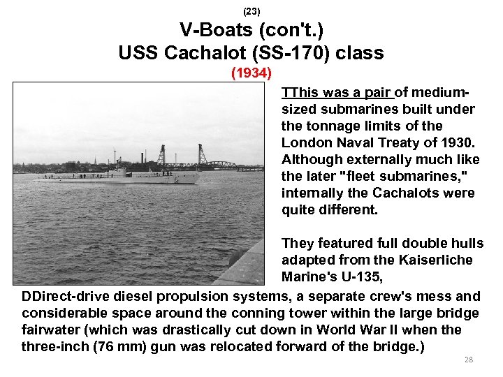 (23) V-Boats (con't. ) USS Cachalot (SS-170) class (1934) TThis was a pair of