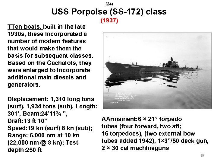 (24) USS Porpoise (SS-172) class TTen boats, built in the late 1930 s, these