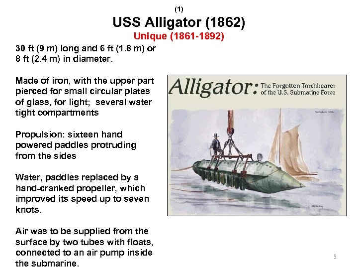 (1) USS Alligator (1862) Unique (1861 -1892) 30 ft (9 m) long and 6