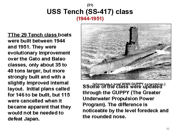 (31) USS Tench (SS-417) class (1944 -1951) TThe 29 Tench class boats were built