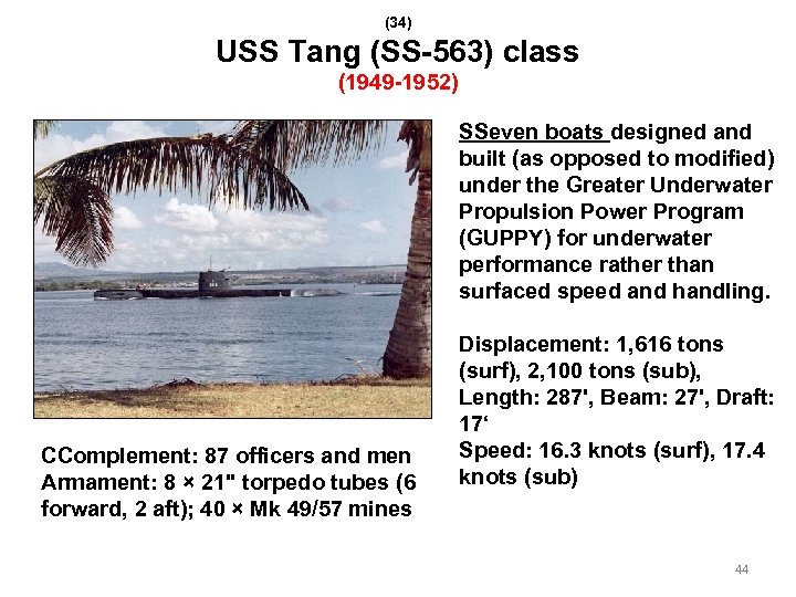 (34) USS Tang (SS-563) class (1949 -1952) SSeven boats designed and built (as opposed