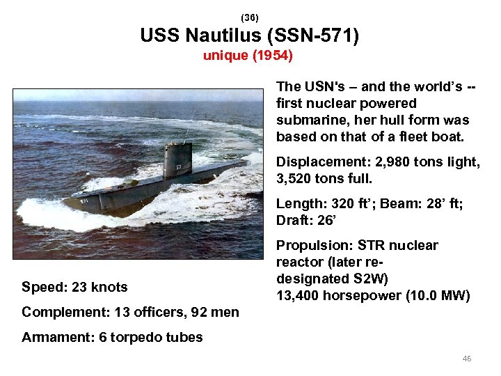 (36) USS Nautilus (SSN-571) unique (1954) The USN's – and the world’s -- first