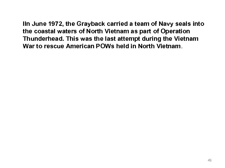IIn June 1972, the Grayback carried a team of Navy seals into the coastal