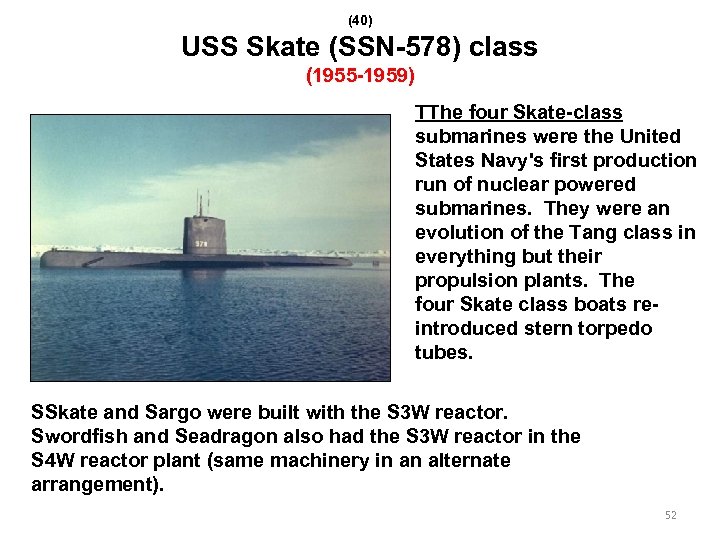(40) USS Skate (SSN-578) class (1955 -1959) TThe four Skate-class submarines were the United