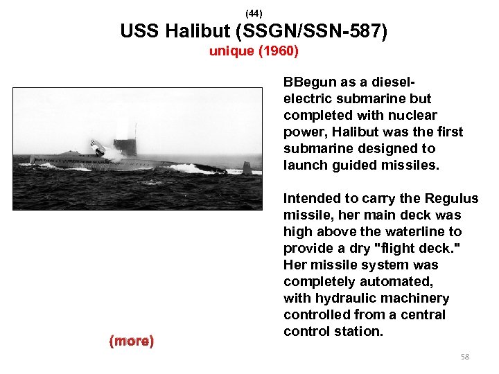 (44) USS Halibut (SSGN/SSN-587) unique (1960) BBegun as a dieselelectric submarine but completed with