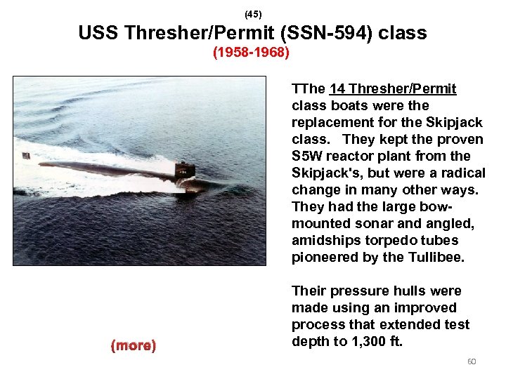 (45) USS Thresher/Permit (SSN-594) class (1958 -1968) TThe 14 Thresher/Permit class boats were the