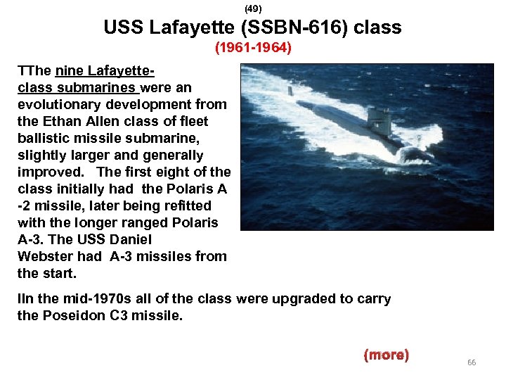 (49) USS Lafayette (SSBN-616) class (1961 -1964) TThe nine Lafayetteclass submarines were an evolutionary