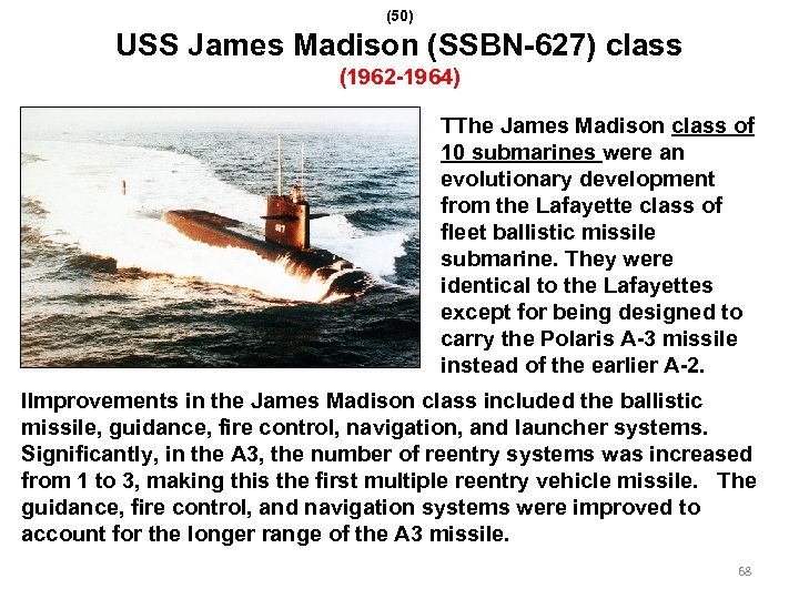 (50) USS James Madison (SSBN-627) class (1962 -1964) TThe James Madison class of 10