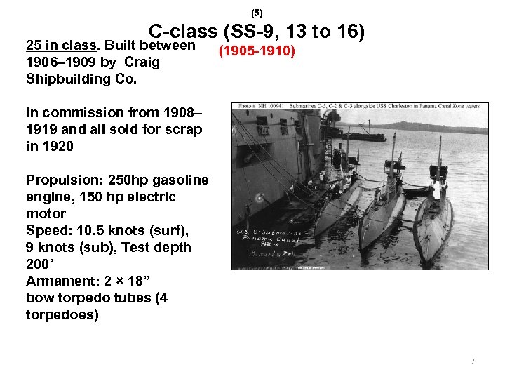(5) C-class (SS-9, 13 to 16) 25 in class. Built between 1906– 1909 by