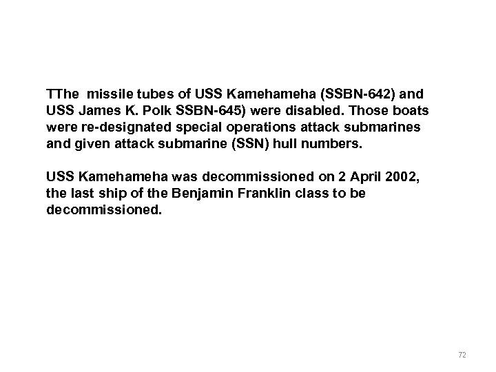 TThe missile tubes of USS Kameha (SSBN-642) and USS James K. Polk SSBN-645) were