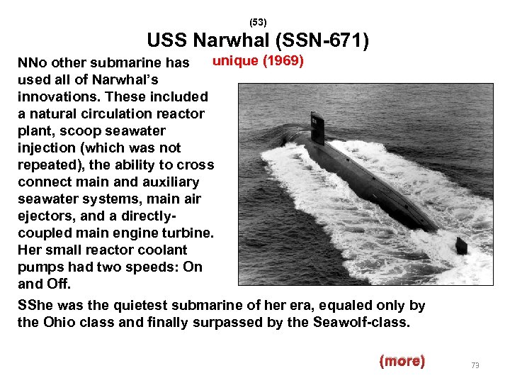 (53) USS Narwhal (SSN-671) NNo other submarine has unique (1969) used all of Narwhal’s