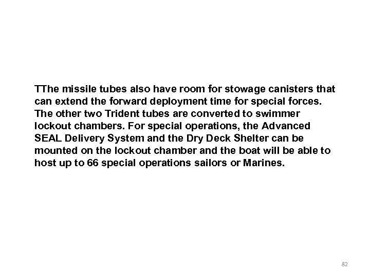 TThe missile tubes also have room for stowage canisters that can extend the forward