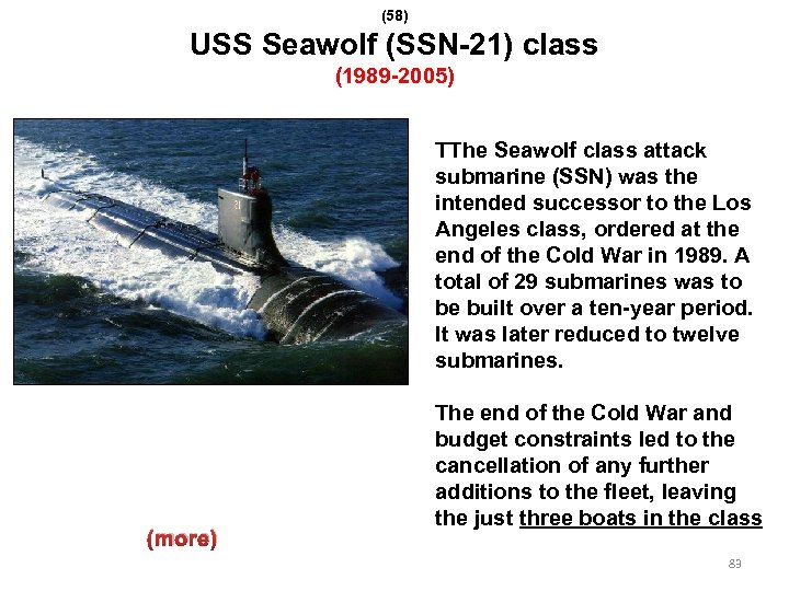 (58) USS Seawolf (SSN-21) class (1989 -2005) TThe Seawolf class attack submarine (SSN) was