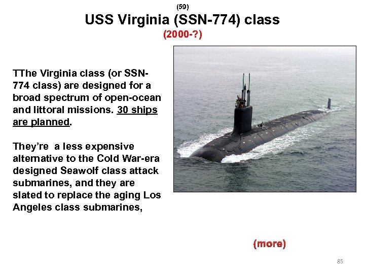 (59) USS Virginia (SSN-774) class (2000 -? ) TThe Virginia class (or SSN 774