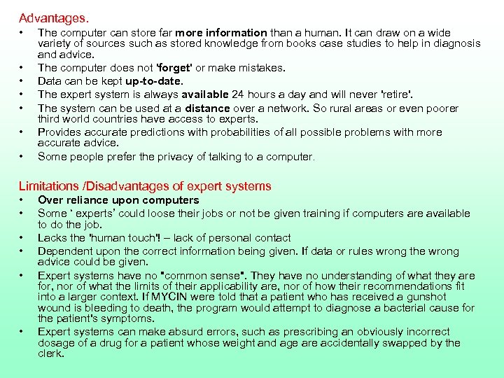 Advantages. • • The computer can store far more information than a human. It