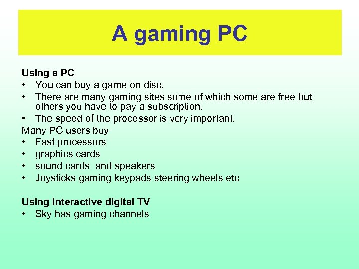 A gaming PC Using a PC • You can buy a game on disc.
