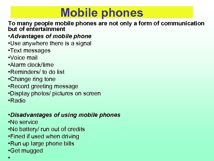 Mobile phones To many people mobile phones are not only a form of communication