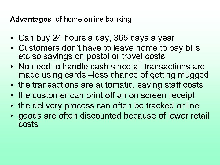 Advantages of home online banking • Can buy 24 hours a day, 365 days