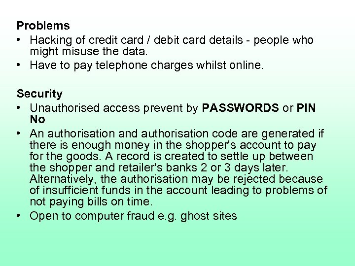Problems • Hacking of credit card / debit card details - people who might