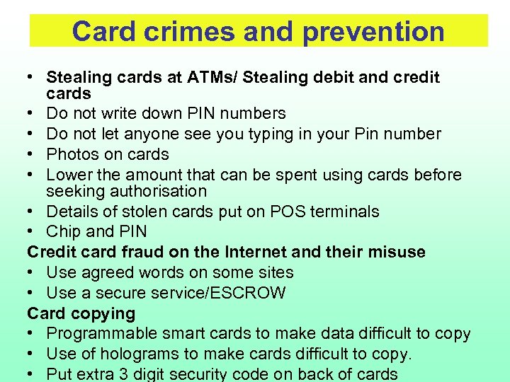 Card crimes and prevention • Stealing cards at ATMs/ Stealing debit and credit cards