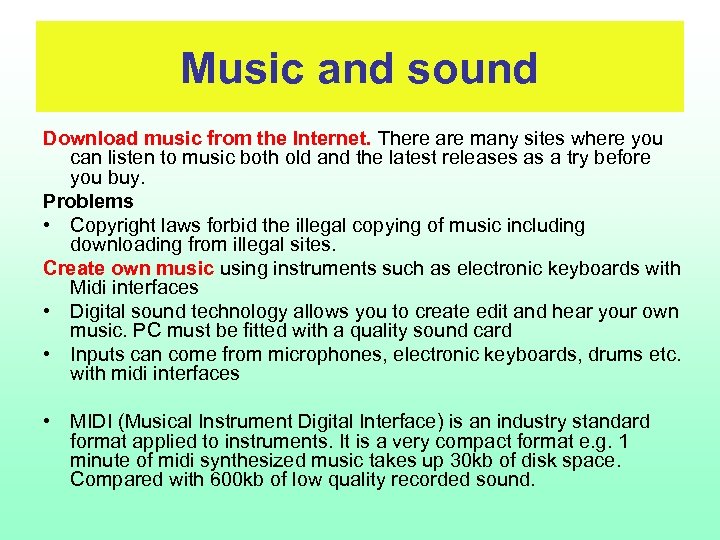Music and sound Download music from the Internet. There are many sites where you