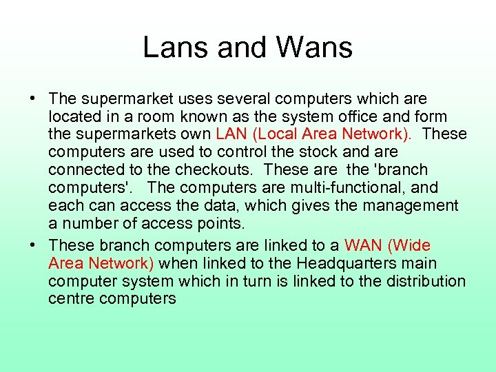 Lans and Wans • The supermarket uses several computers which are located in a